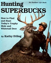 Hunting Superbucks: How to Find and Hunt Recordbook Deer by Kathy Etling / 1989 - £4.44 GBP