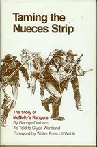 Taming the Nueces Strip: The Story of McNelly&#39;s Rangers [Hardcover] Walter Presc - £102.07 GBP