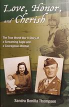 Love, Honor, and Cherish: The True World War II Story of a Screaming Eagle and a - £12.35 GBP