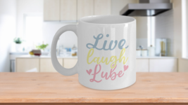 Sexy Time design Live Laugh Lube Coffee Mug - $19.95
