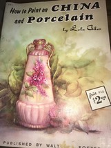 How to Paint on CHINA and Porcelain by Lola Ades (1986),# 171,Walter Foster - $6.80