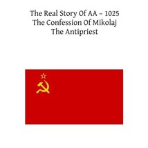 The Real Story Of AA ? 1025: The Confession Of Mikolaj The Antipriest Yves Dupon - $6.00