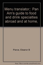 Menu translator;: Pan Am&#39;s guide to food and drink specialties abroad and at hom - £15.26 GBP