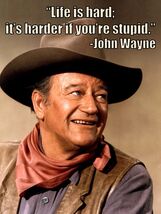 John Wayne Life is Hard Quote - $39.95