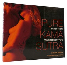 Nicole Bailey PURE KAMA SUTRA Sex Secrets for Modern Lovers 1st Edition 2nd Prin - $84.95