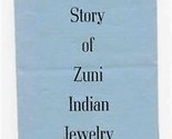 The Story of Zuni Indian Jewelry Brochure Brice Sewell and Elizabeth J W... - £17.20 GBP