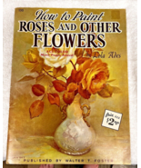 How to Paint Roses &amp; Other Flowers Lola Ades Published By Walter T Foste... - £3.93 GBP