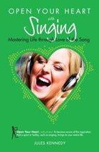 Open Your Heart with Singing: Mastering Life Through Love of Song (Open ... - $8.88