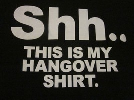 Nwot - &quot;Shhh.....This Is My Hangover Shirt&quot; Black Adult 2XL Short Sleeve Tee - £6.38 GBP