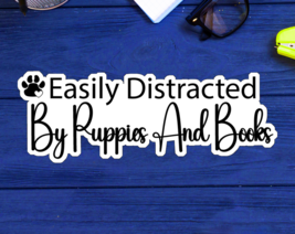 Easily Distracted By Puppies And Books Sticker Decal 4&quot; Indoor Outdoor Vinyl - £2.62 GBP