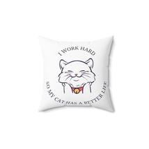 I work hard so my cat can have a better life Spun Polyester Square Pillow gift - £24.85 GBP+