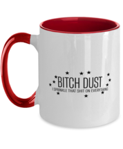Funny  Mugs Bitch Dust Sprinkle on Everything Red-2T-Mug  - £15.99 GBP