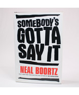 Neal Boortz SIGNED Somebody&#39;s Gotta Say It Hardcover Book With DJ 1st Ed... - $290.81 MXN
