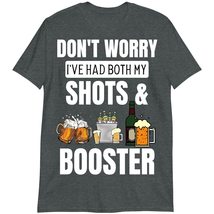 Funny Vaccine T-Shirt, Beer Shirt, Don&#39;t Worry I&#39;ve Had Both My Shots &amp; Booster  - £15.48 GBP