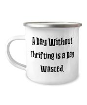 Sarcastic Thrifting Gifts, A Day Without Thrifting is a Day Wasted, Insp... - £12.54 GBP