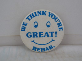 Vintage Novelty Pin - We Think You&#39;re Great Rehab - Celluloid Pin - £11.72 GBP