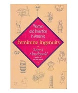 Feminine Ingenuity: Women and Invention in America Macdonald, Anne - $33.90 CAD