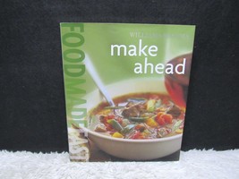 2008 Williams/Sonoma Make Ahead-Food Made Fast, Oxmoor House Publishing Hb Bk - £3.98 GBP