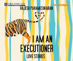 I Am an Executioner: Love Stories Parameswaran, Rajesh; Shah, Neil and P... - $12.69