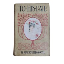Antique To His Fate Book Mrs Southworth A L Burt Company Vintage Novel - $24.75
