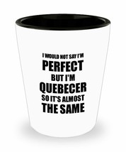 Quebecer Shot Glass Funny Quebec Gift Idea For Men Women Pride Quote I&#39;m Perfect - £10.15 GBP
