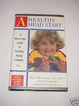 A Healthy Head Start, A Worry-free Guide to Feeding Young Children, With Over 20 - £1.22 GBP
