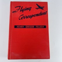 Flying Correspondent Seth Rantoul Story by Henry G Felsen 1948 WW2 Fiction 1stEd - £130.28 GBP