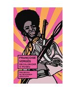 Decolonizar o museu: Programa de desordem absoluta [Paperback] Françoise... - $40.18