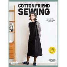 Cotton Friend Sewing: The clothes I want to wear this winter [Paperback] Katayam - £20.77 GBP