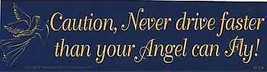 Caution, Never Drive Faster Than Your Angel Can Fly Bumper Sticker - £15.31 GBP