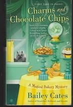 Charms and Chocolate Chips by Bailey Cates 2013 Magical Bakery Cozy Mystery #3 [ - £22.58 GBP
