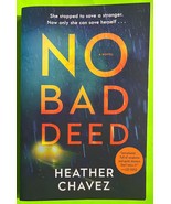 No Bad Deed: A Novel by Heather Chavez (PB 2021) - $3.98