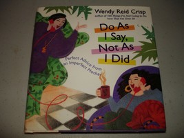 Do As I Say, Not As I Did  Wendy Reid Crisp (Hardcover, 1997) Signed by Author - £5.74 GBP