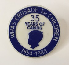 Whas Crusade for Children 35 Years of Caring Lapel Pin 1954 - 1988 Plastic - $8.00