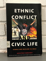 Ethnic Conflict and Civic Life : Hindus and Muslims in India by Ashutosh Varshne - £8.79 GBP