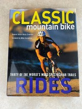 Classic Mountain Bike Rides Thirty Of The Worlds Most Spectacular Trails - £2.28 GBP