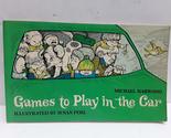 Games to play in the car Michael Illustrated by Susan Perl Harwood - $2.93