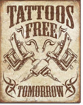 Free Tattoos Tomorrow Tattooing Tattooist Tattoo Metal Sign - $19.95