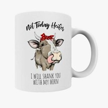 Not Today Heifer I Will Shank You With Horn Coffee Mug Funny Gift Country Cow - £7.55 GBP+
