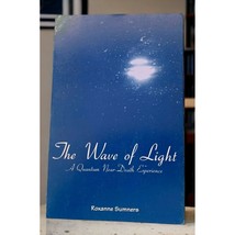 The Wave of Light by Roxanne Sumners A Quantum Near Death Experience 1994 - £6.25 GBP