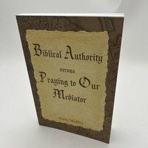 Biblical Authority verses Praying to Our Mediator - Paperback - £9.23 GBP