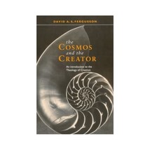 The Cosmos and the Creator  Introduction To The Theology Of Creation David Ferg - £13.32 GBP