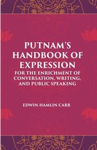 Putnam&#39;s Handbook Of Expression For The Enrichment Of Conversation, Writing, And - £19.52 GBP