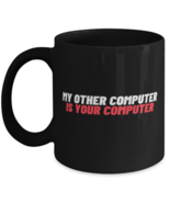 Coffee Mug Funny My Other Computer Is Your Computer Nerd Geek IT  - £15.90 GBP