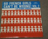 60 French Girls Can&#39;t Be Wrong! Vol. 2 Les Djinns Singers - £20.43 GBP