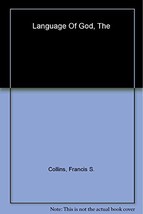 The Language of God [Unknown Binding] Collins, Francis S. - $15.00