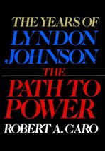 The Years of Lyndon Johnson: The Path to Power [Hardcover] Caro, Robert A. - £11.79 GBP