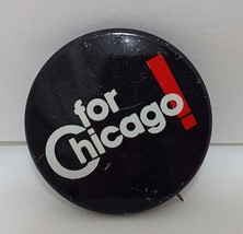 Vtg For Chicago! Pinback Button Black Red White Badge Pin 1” Political Slogan - £10.96 GBP