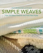 Simple Weaves: Over 30 Classic Patterns and Fresh New Styles Björk, Birg... - $30.39