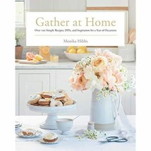 Gather at Home: Over 100 Simple Recipes, DIYs, and Inspiration for a Year of - £22.32 GBP
